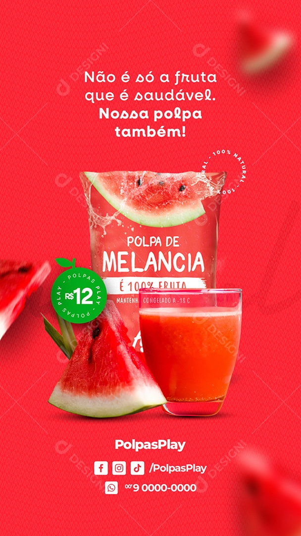 Story Polpas de Fruta Não é Só a Fruta que é Saudável Polpa de Melancia 12,00 Social Media PSD Editável