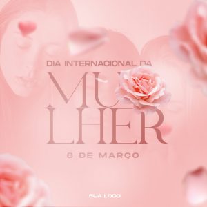 Dia Internacional da Mulher 8 de Março Social Media PSD Editável