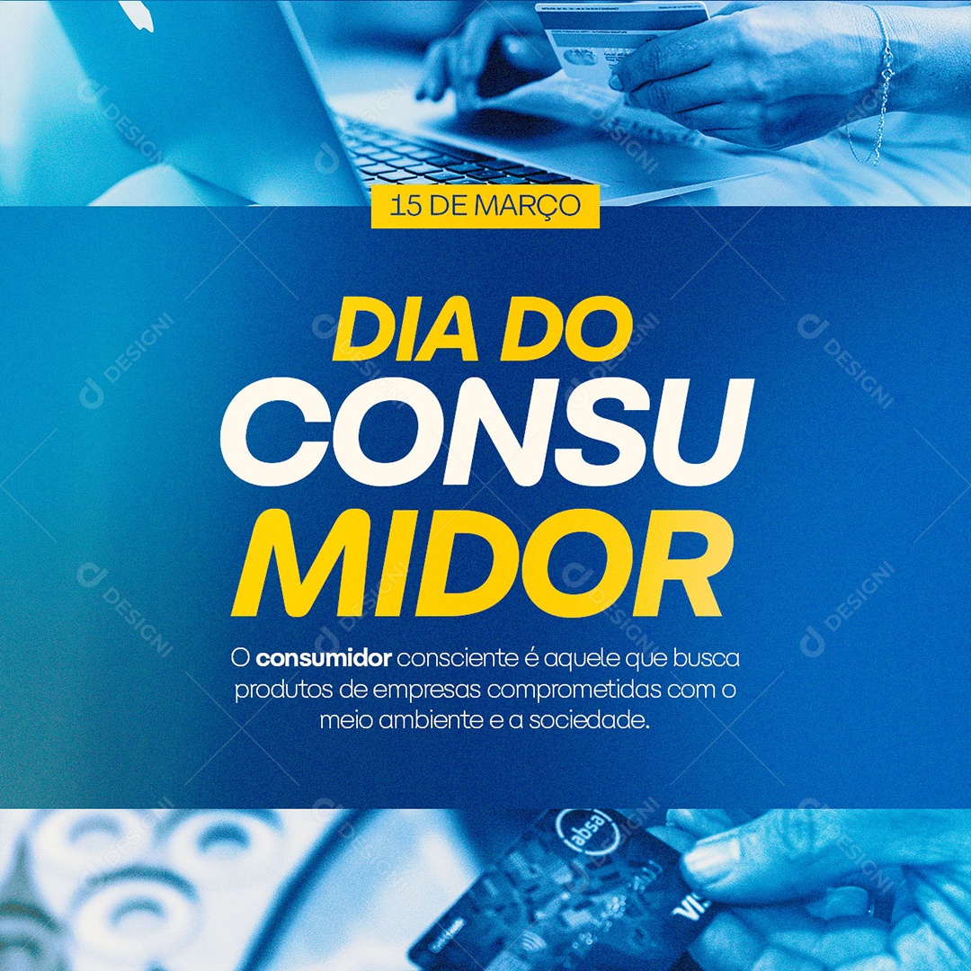 O Consumidor Consciente é Aquele Que Busca Produtos De Empresas Comprometidas Dia Do Consumidor Social Media PSD Editável