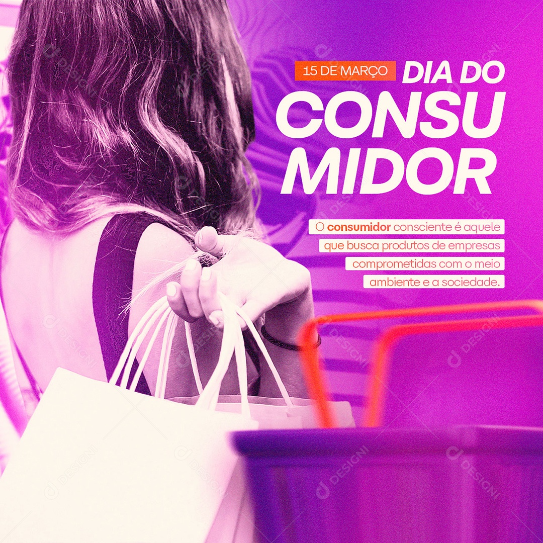 O Consumidor Consciente é Aquele Que Busca Produtos De Empresas Comprometidas Dia Do Consumidor Social Media PSD Editável