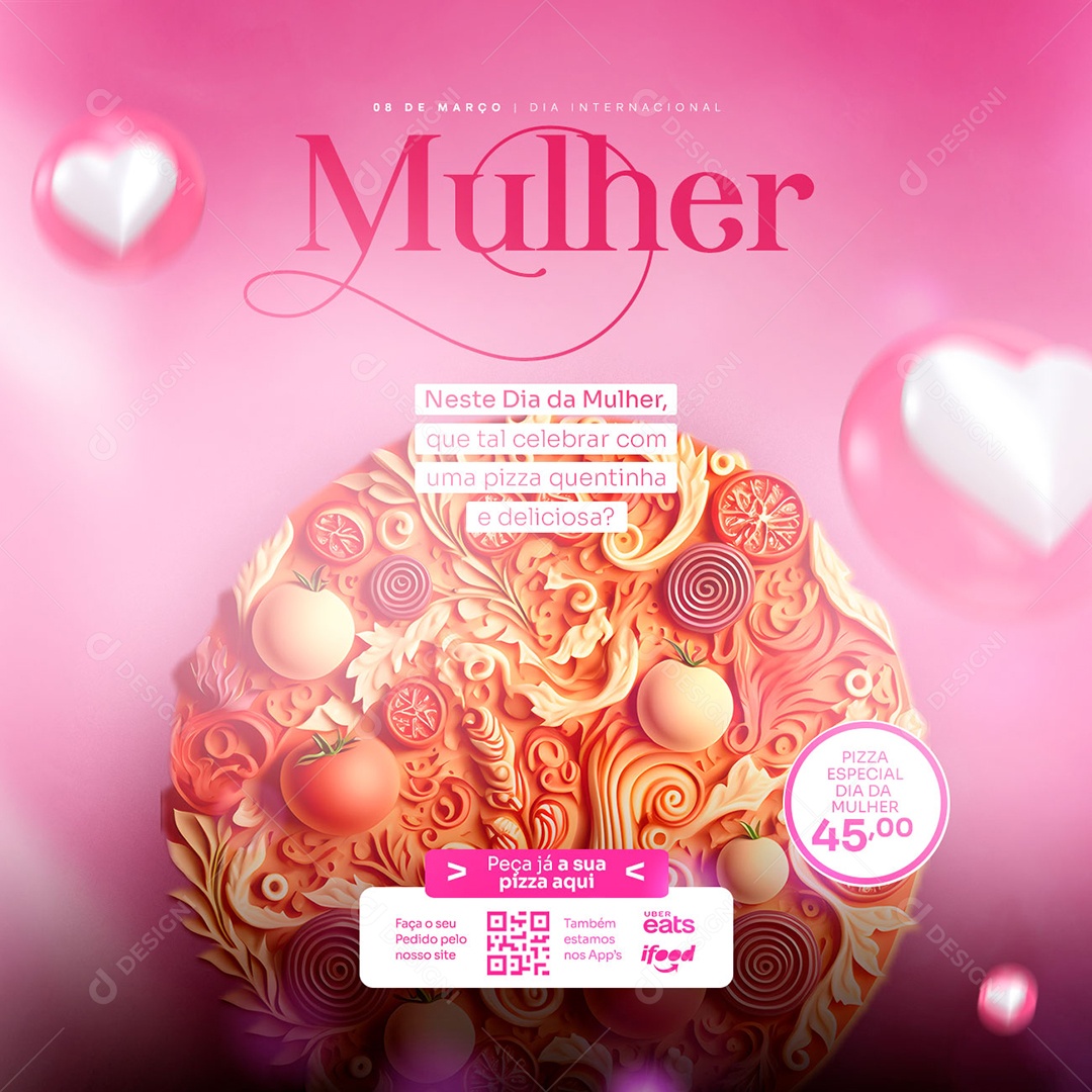 Neste Dia Da Mulher Que Tal Celebrar Com Uma Pizza Quentinha e Deliciosa Pizzaria Social Media PSD Editável