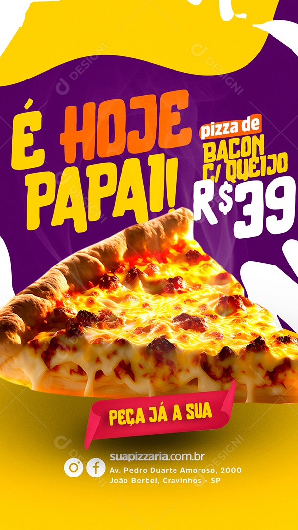 Story É Hoje Papai Pizza de Bacon C/Queijo 39,00 Pizzaria Social Media PSD Editável