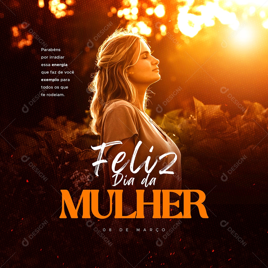 Parabéns Por Irradiar Essa Energia Dia Internacional Da Mulher Social Media PSD Editável