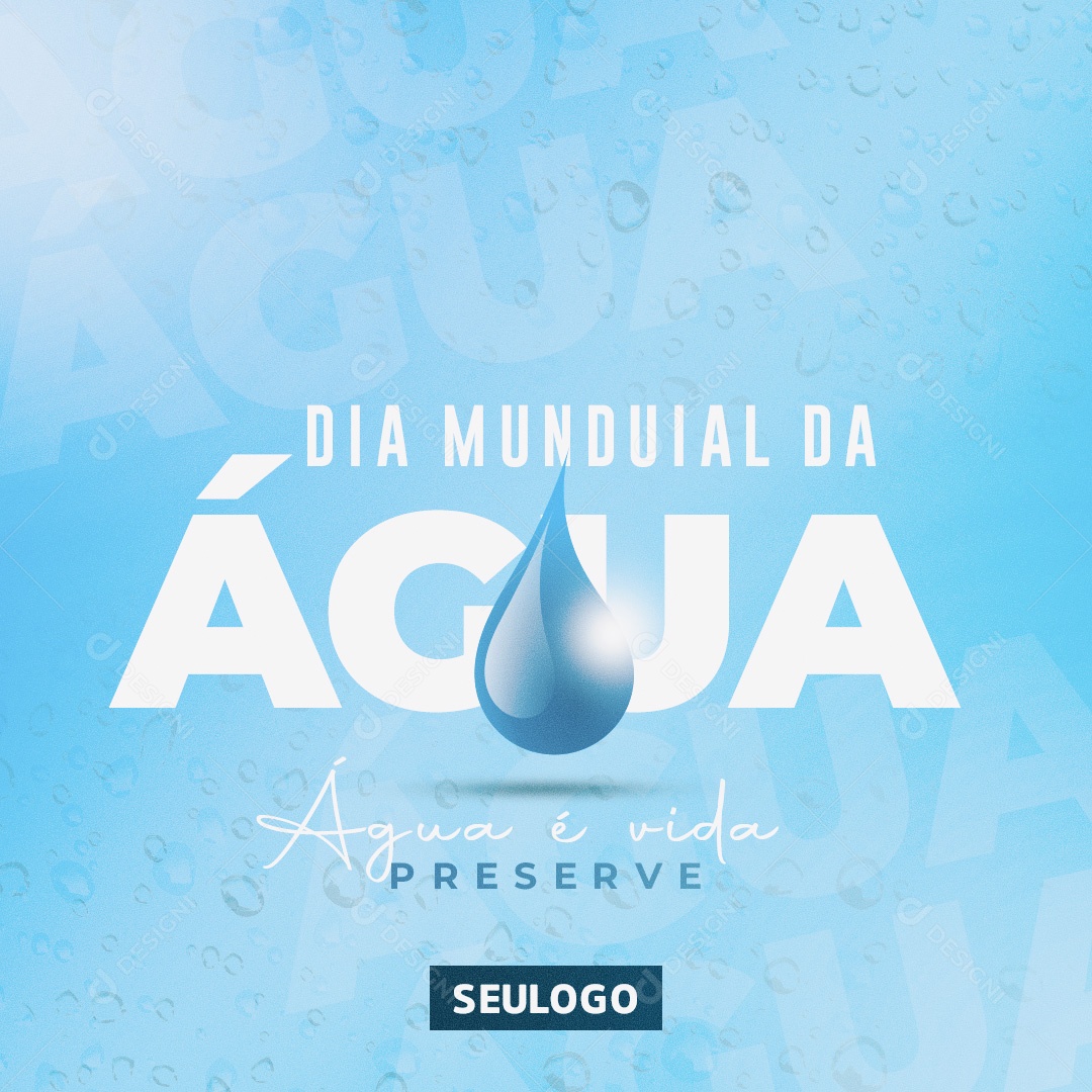 Água É Vida Preserve Dia Mundial da Água 22 De Março Social Media PSD Editável