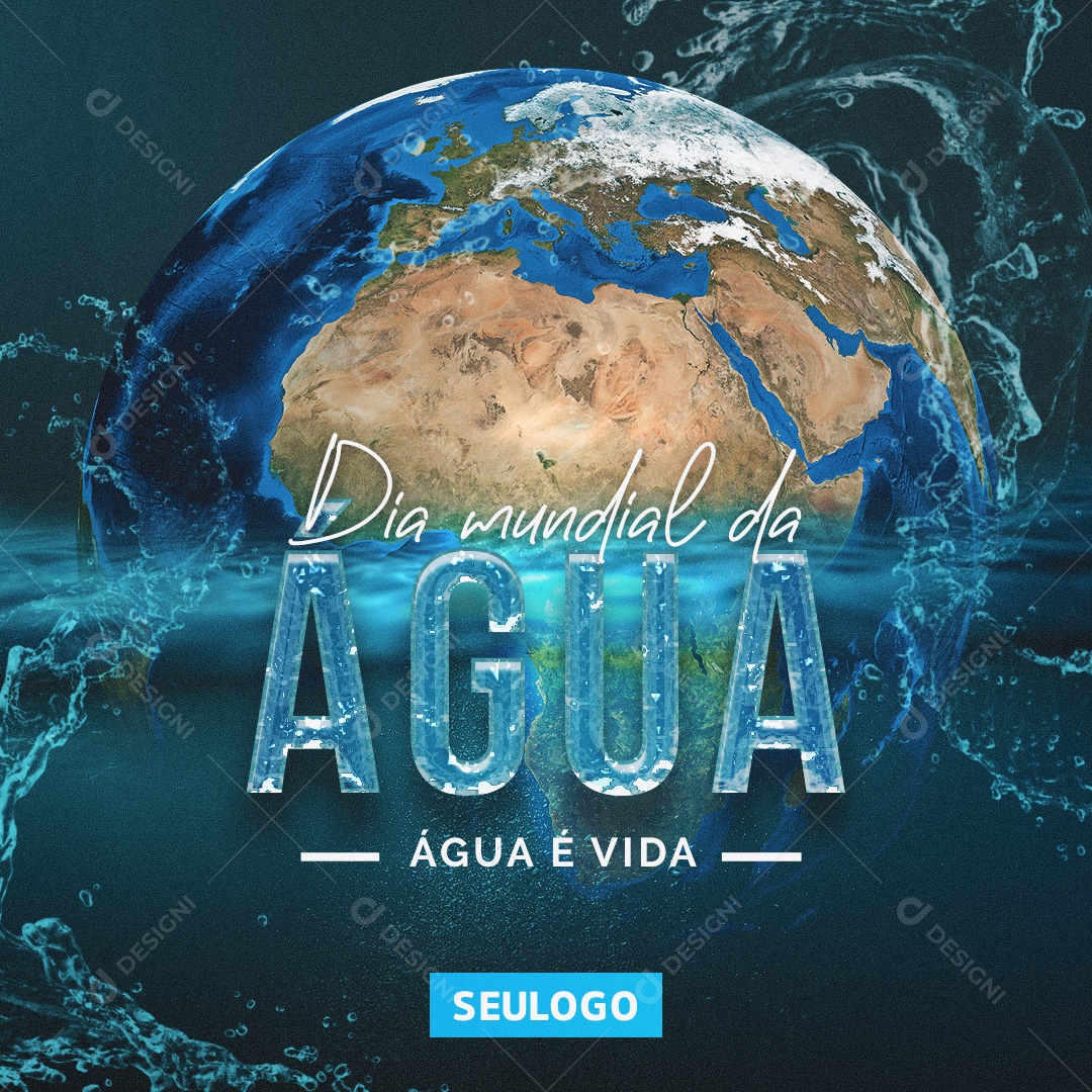 Água É Vida Dia Mundial da Água 22 de Março Social Media PSD Editável