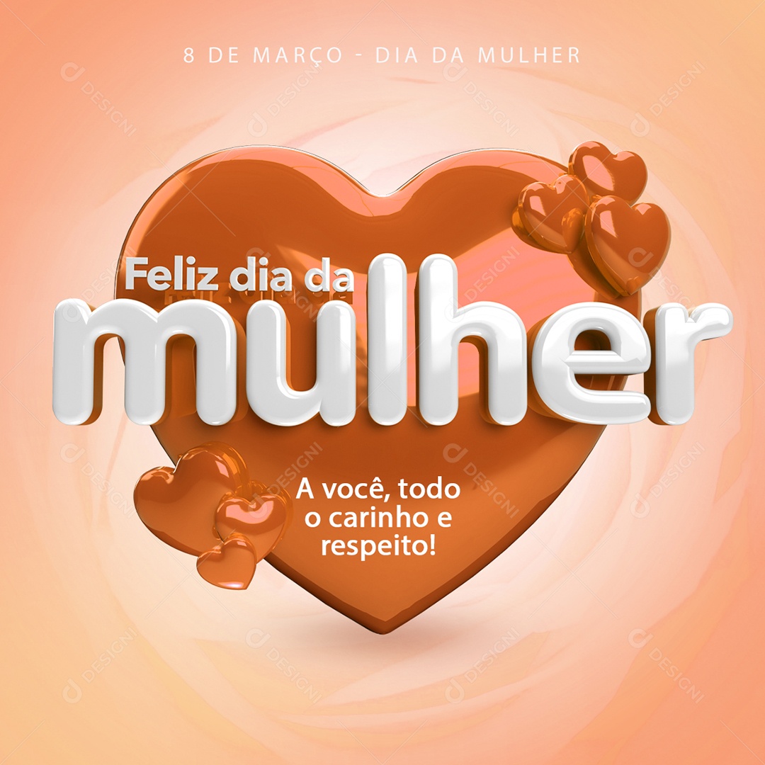 Feliz Dia Da Mulher A Você Todo o Carinho e Respeito Selo 3D Laranja PSD