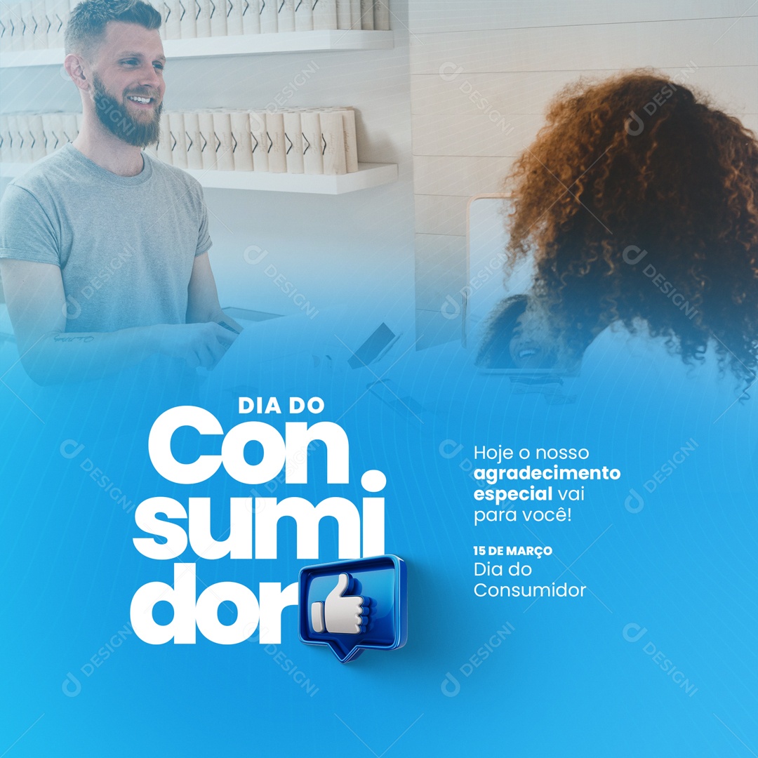 Hoje Nosso Agradecimento Especial Vai Para Você! Dia do Consumidor 15 de Março Social Media PSD Edtiável