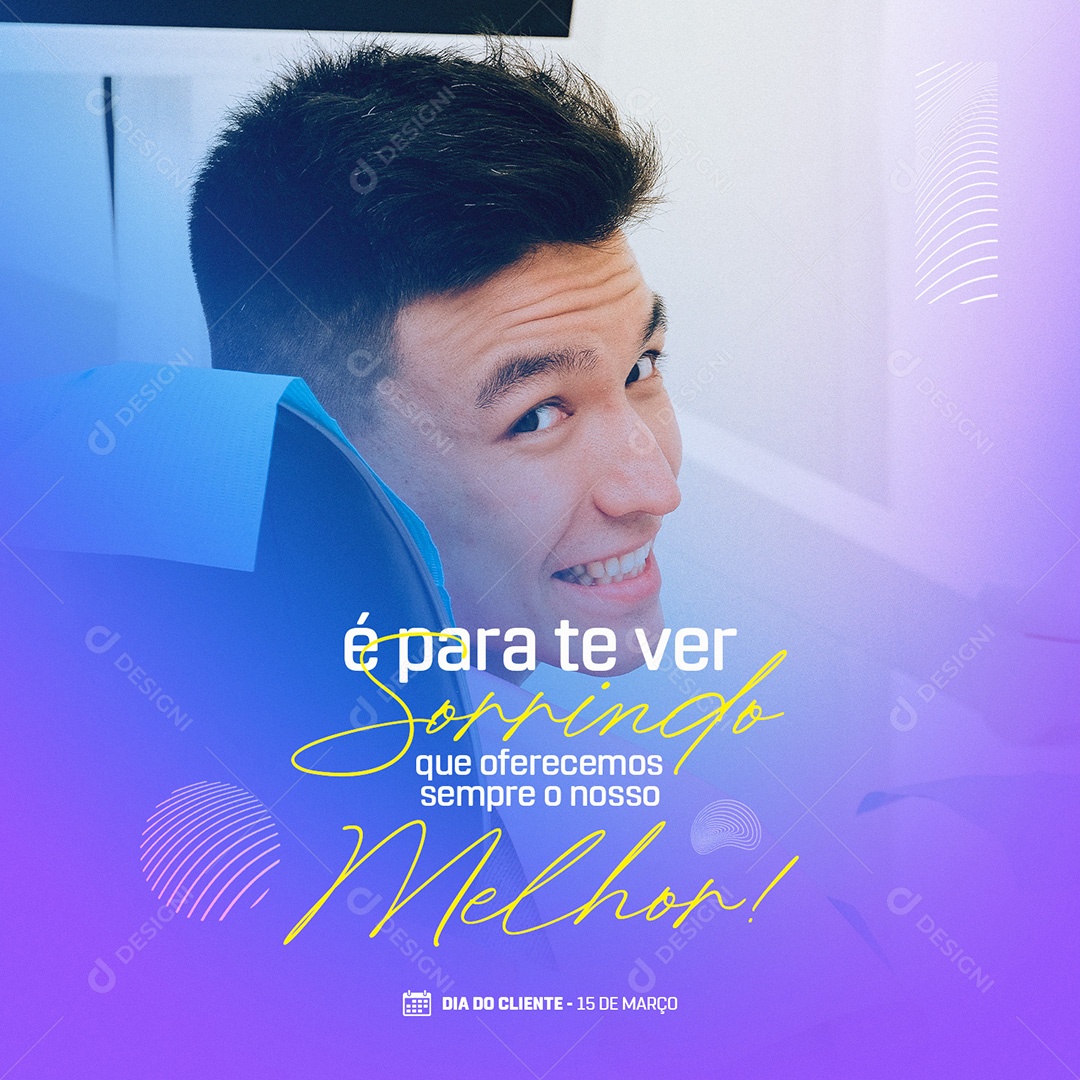 Dia do Cliente 15 de Março é Pra te Ver Sorrindo Que Oferecemos Sempre o Nosso Melhor Social Media PSD Editável