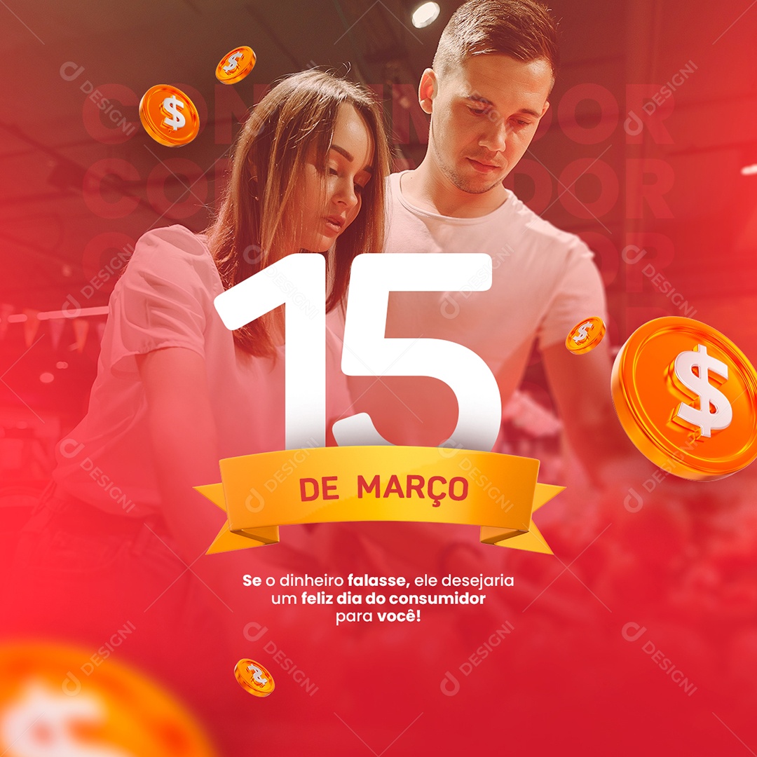 Se O Dinheiro Falasse Ele Desejaria Um Feliz Dia Do Consumidor Social Media PSD Editável