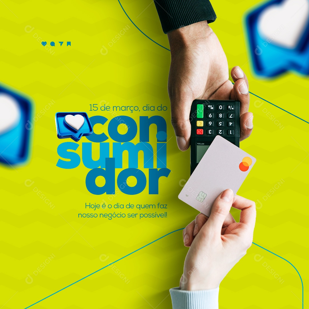 Hoje é o Dia de Quem Faz Nosso Negócio Ser Possível! Dia do Consumidor 15 de Março Social Media PSD Editável