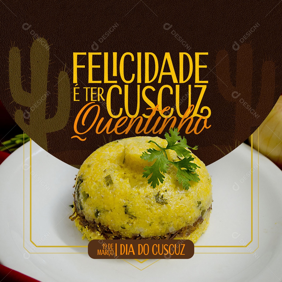 Felicidade é ter Cuscuz Quentinho 19 de Março Dia do Cuscuz Social Media PSD Editável
