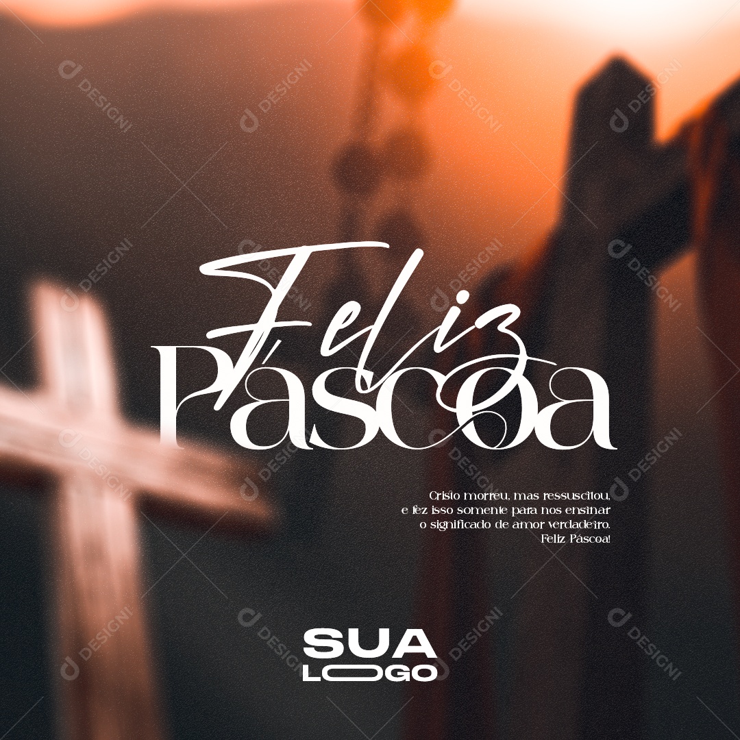 Feliz Páscoa Cristo Morreu, Mas Ressuscitou e Fez Isso Somente Para Nos Ensinar o Significado de Amor Verdadeiro Social Media PSD Editável