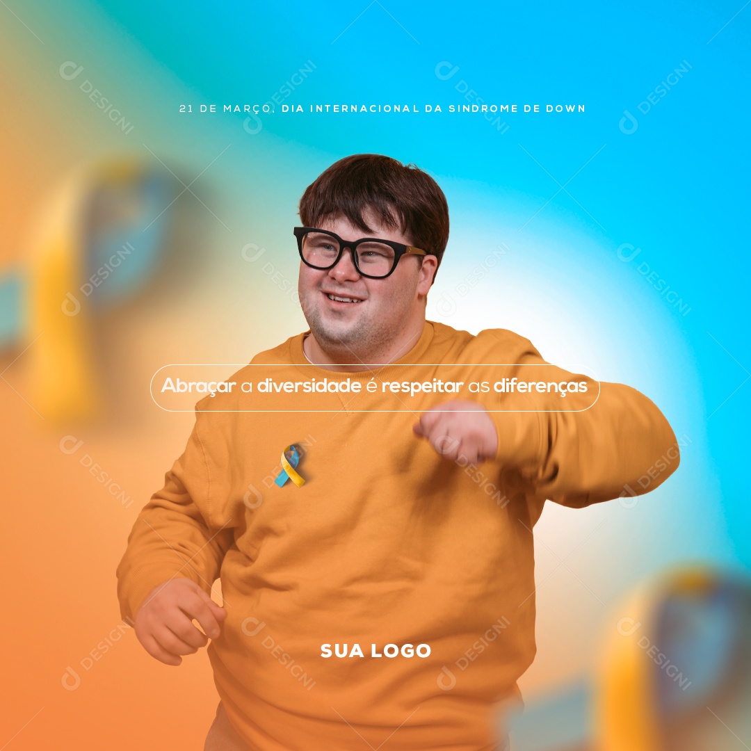 Abraçar a Diversidade é Respeitar as Diferenças Dia Internacional da Síndrome de Down Social Media PSD Editável
