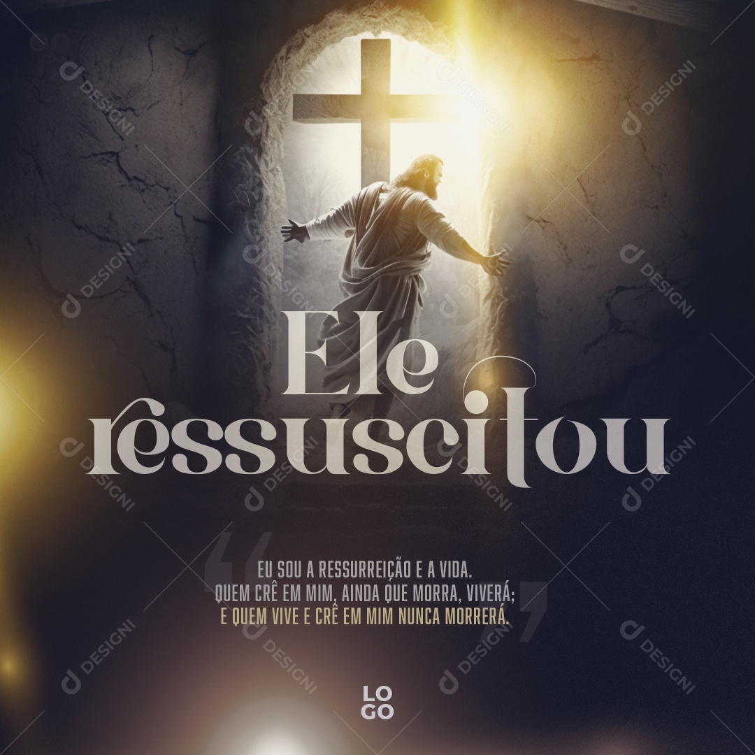 Ele Ressuscitou Eu Sou a Ressureição e a Vida. Quem Crê em Mim, Ainda Que Morra Viverá e Quem Vive e Crê em Mim Nunca Morrerá Social Media PSD Editável