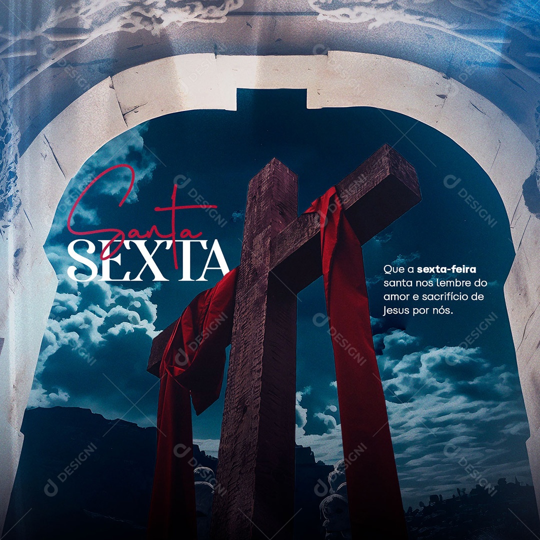 Que A Sexta-Feira Santa Nos Lembre Do Amor e Sacrificio De Jesus Por Nós Semana Santa Social Media PSD Editável