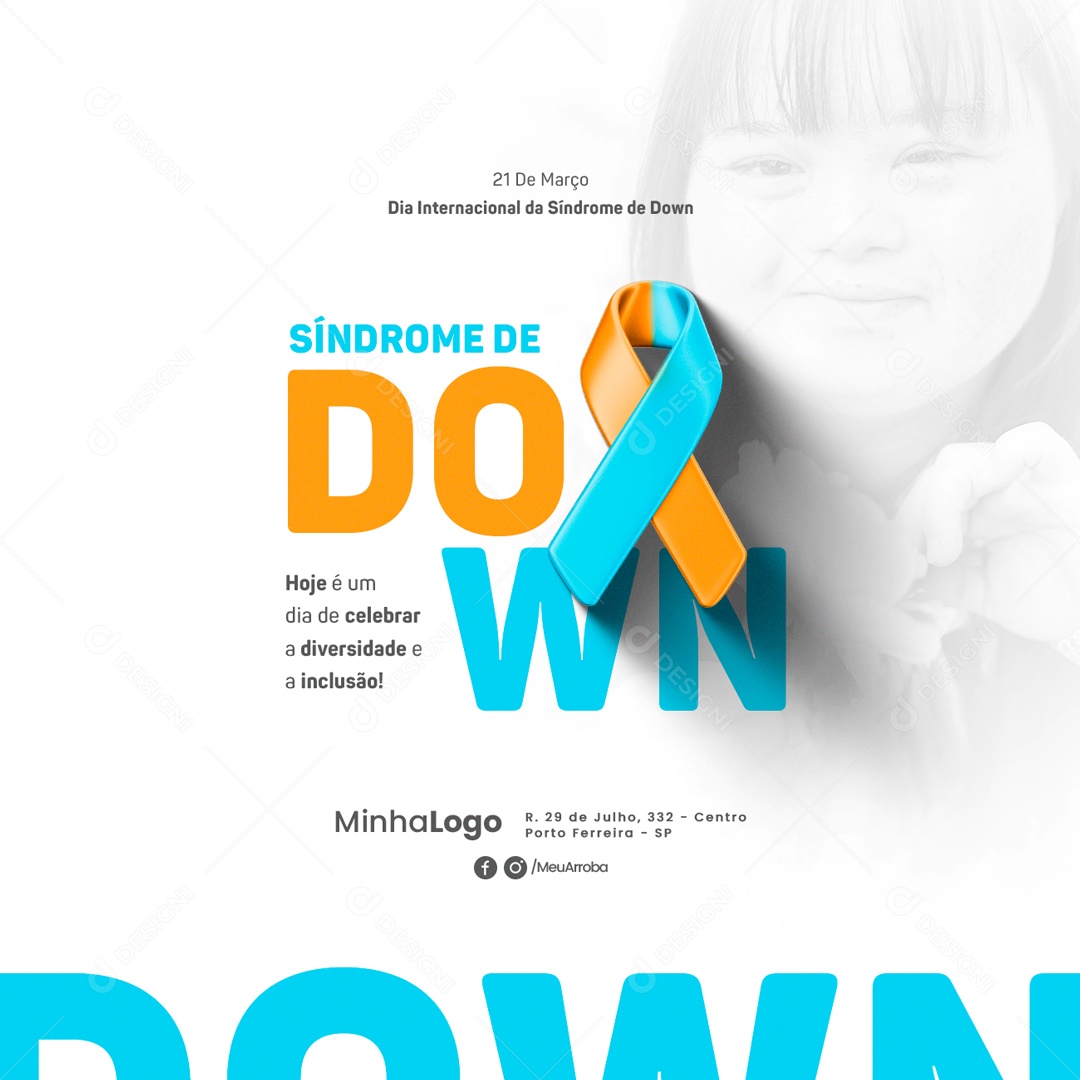 Hoje é Um Dia De Celebrar A Diversidade E A Inclusão Dia Internacional da Síndrome de Down Social Media PSD Editável
