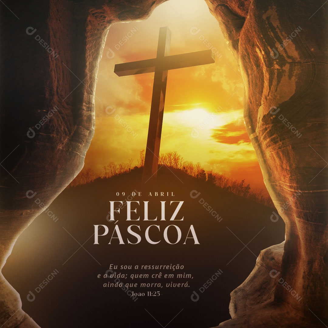 Feliz Páscoa Eu Sou a Ressureição e a Vida. Quem Crê em Mim, Ainda Que Morra Viverá, e Quem Vive e Crê Em Mim Nunca Morrerá Social Media PSD Editável