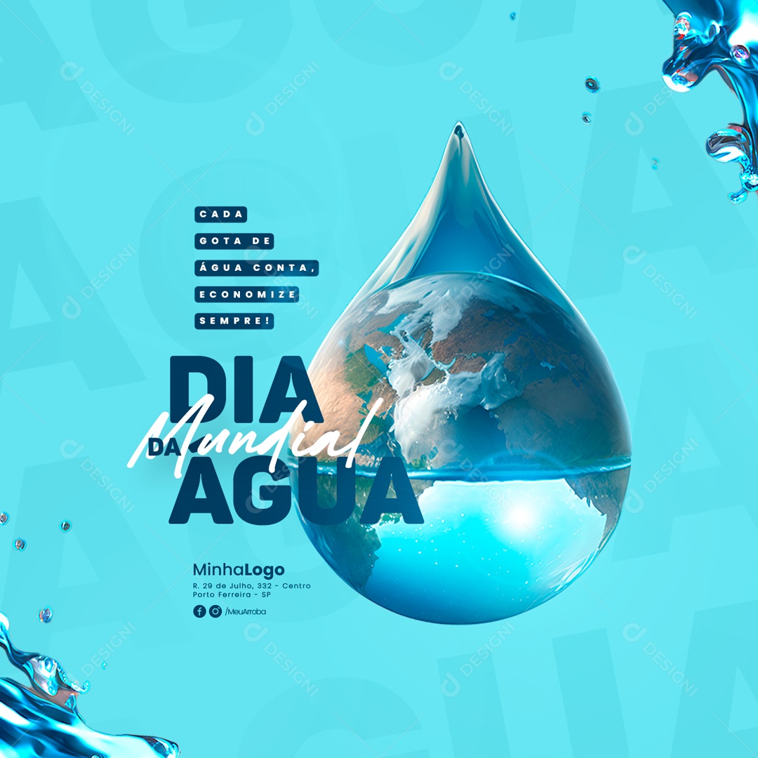 Cada Gota De Água Conta Economize Sempre Dia Mundial da Água Social Media PSD Editável