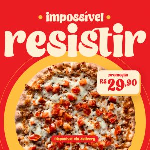 Impossível Ressistir Promoção 29,90 Pizzaria Social Media PSD Editável