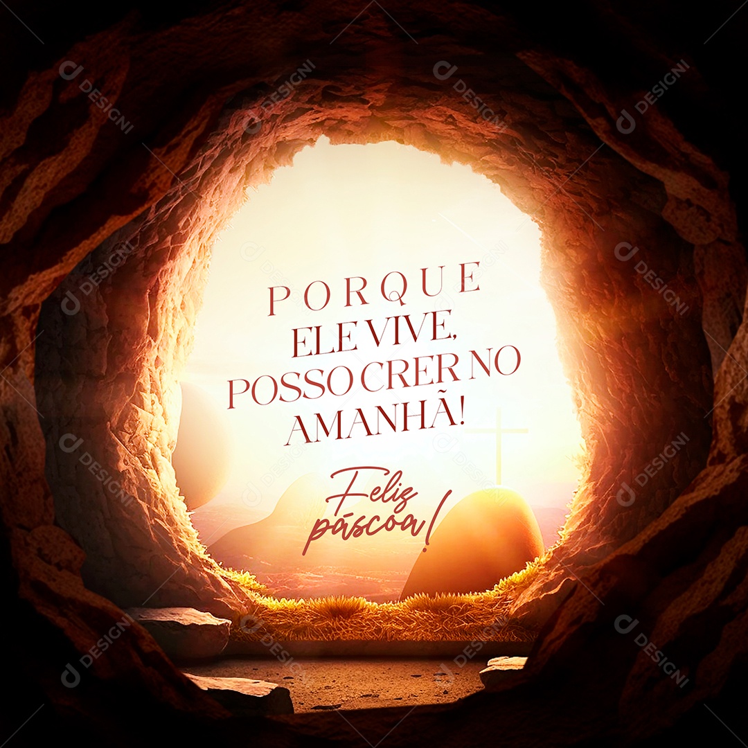 Feliz Páscoa Porque Ele Vive Posso Crer no Amanhã Social Media PSD Editável