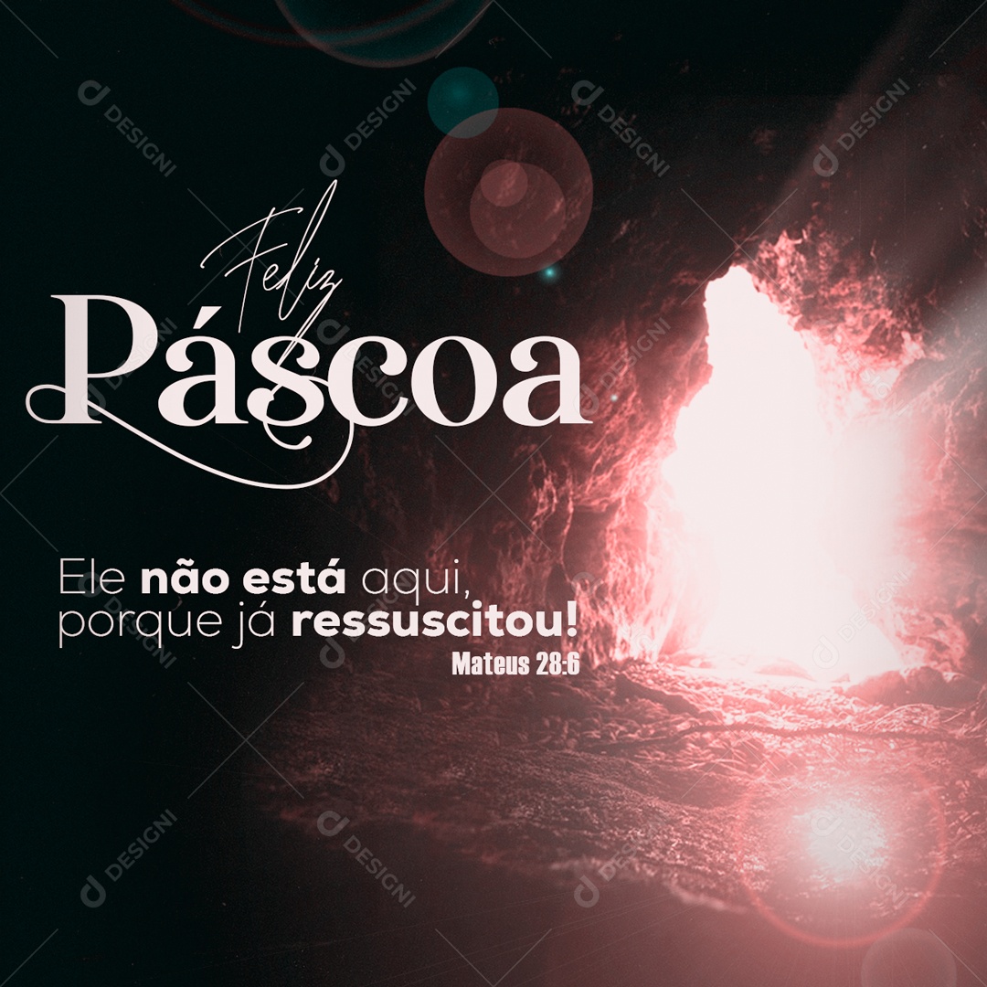 Ele Não Está Aqui Porque Já Ressucitou Mateus 28:6 Feliz Páscoa Social Media PSD Editável