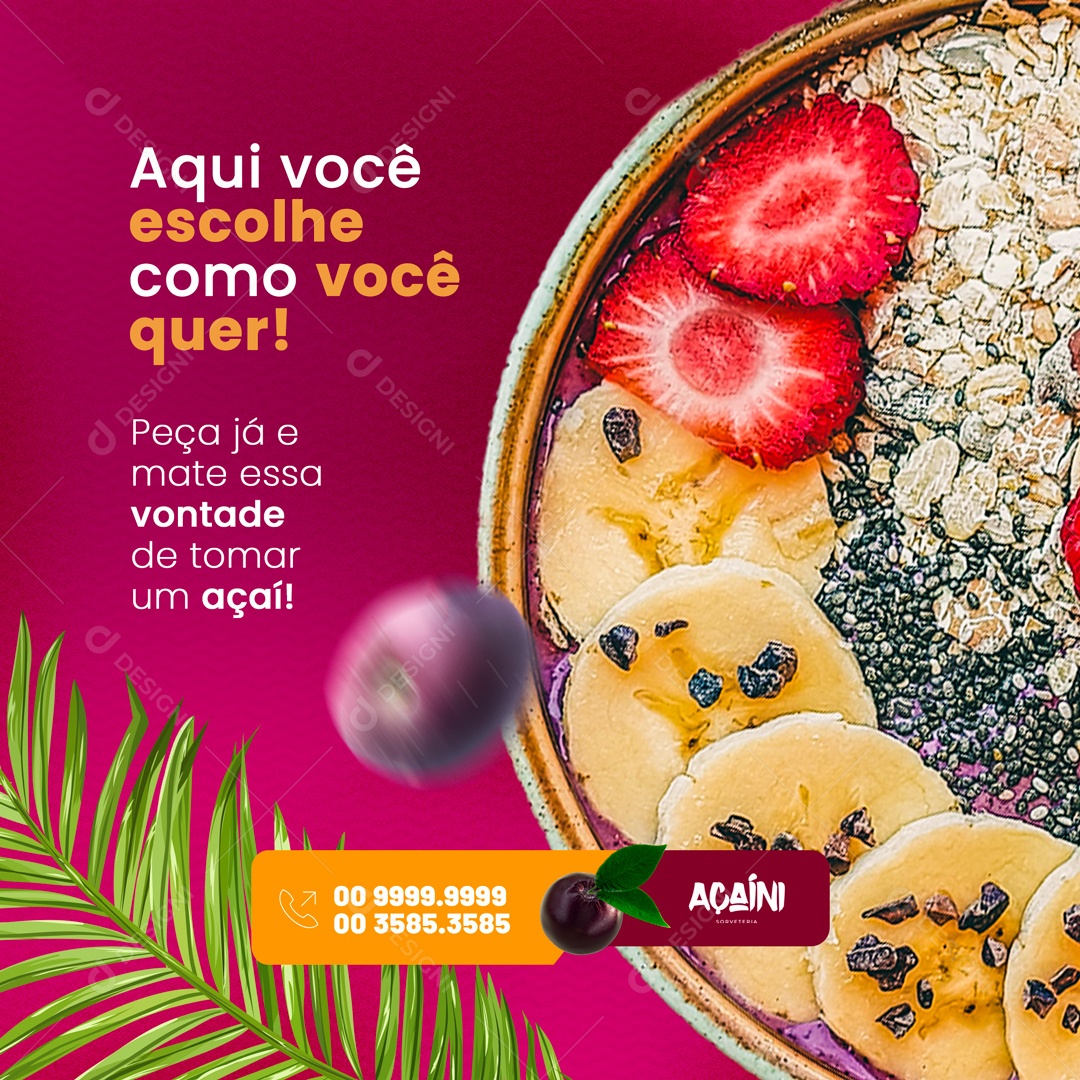 Aqui Você Escolhe como Você Quer! Açaiteria Social Media PSD Editável