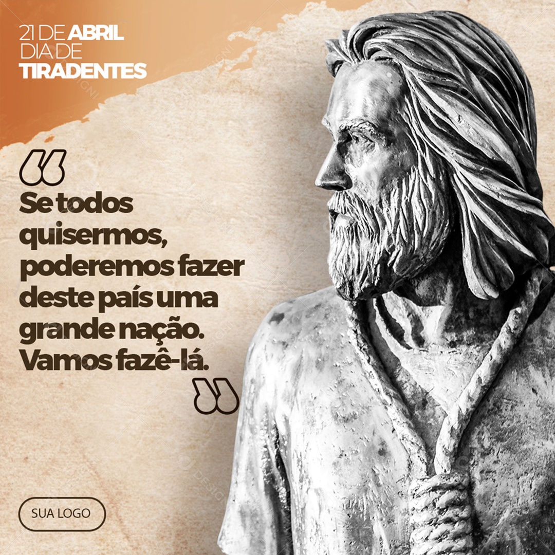 Dia de Tiradentes 21 de Abril Se Todos Quisermos, Poderemos Fazer Deste País Uma Grande Nação Vamos Fazê-la Social Media PSD Editável