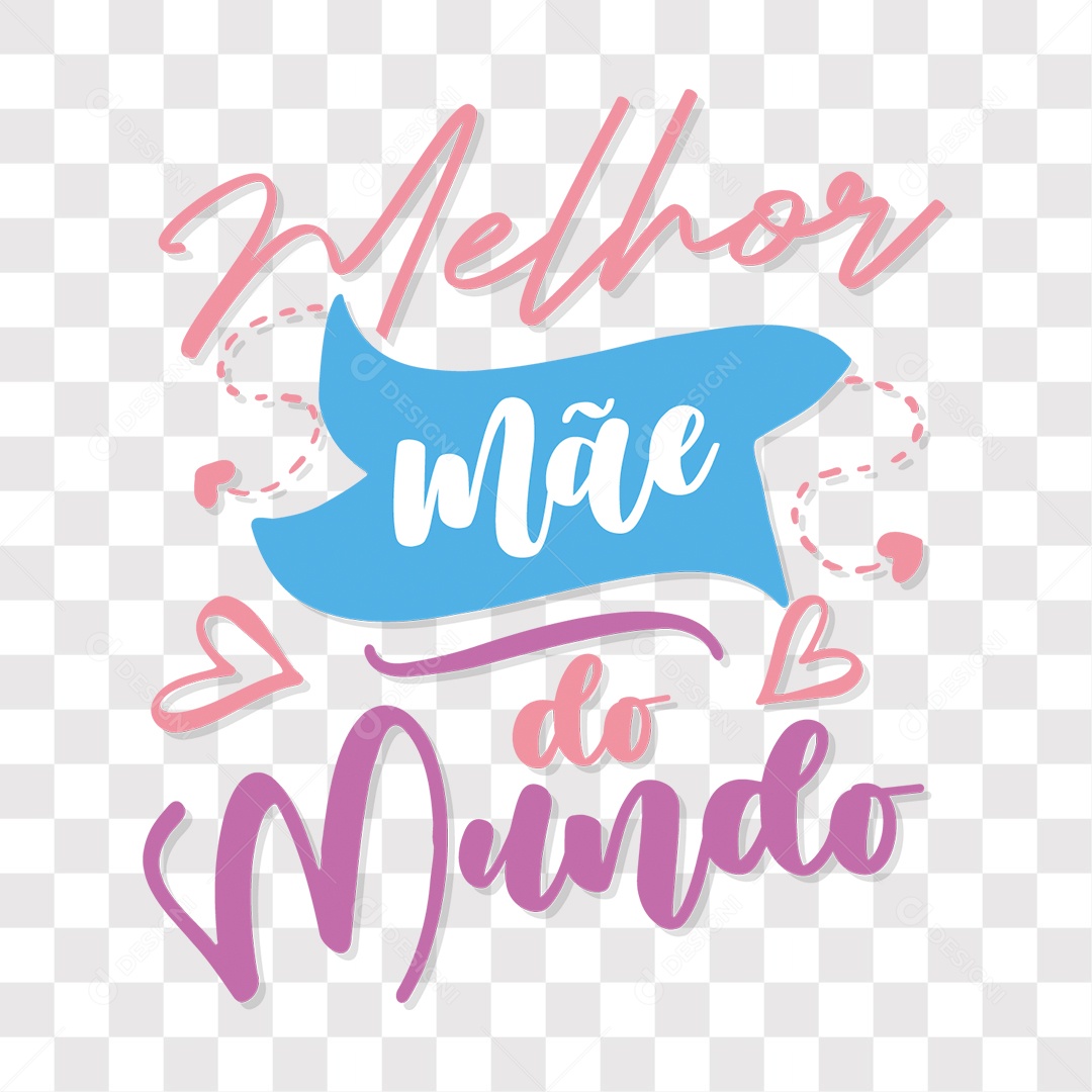 Lettering Dia Das Mães Melhor Mãe Do Mundo EPS + PNG