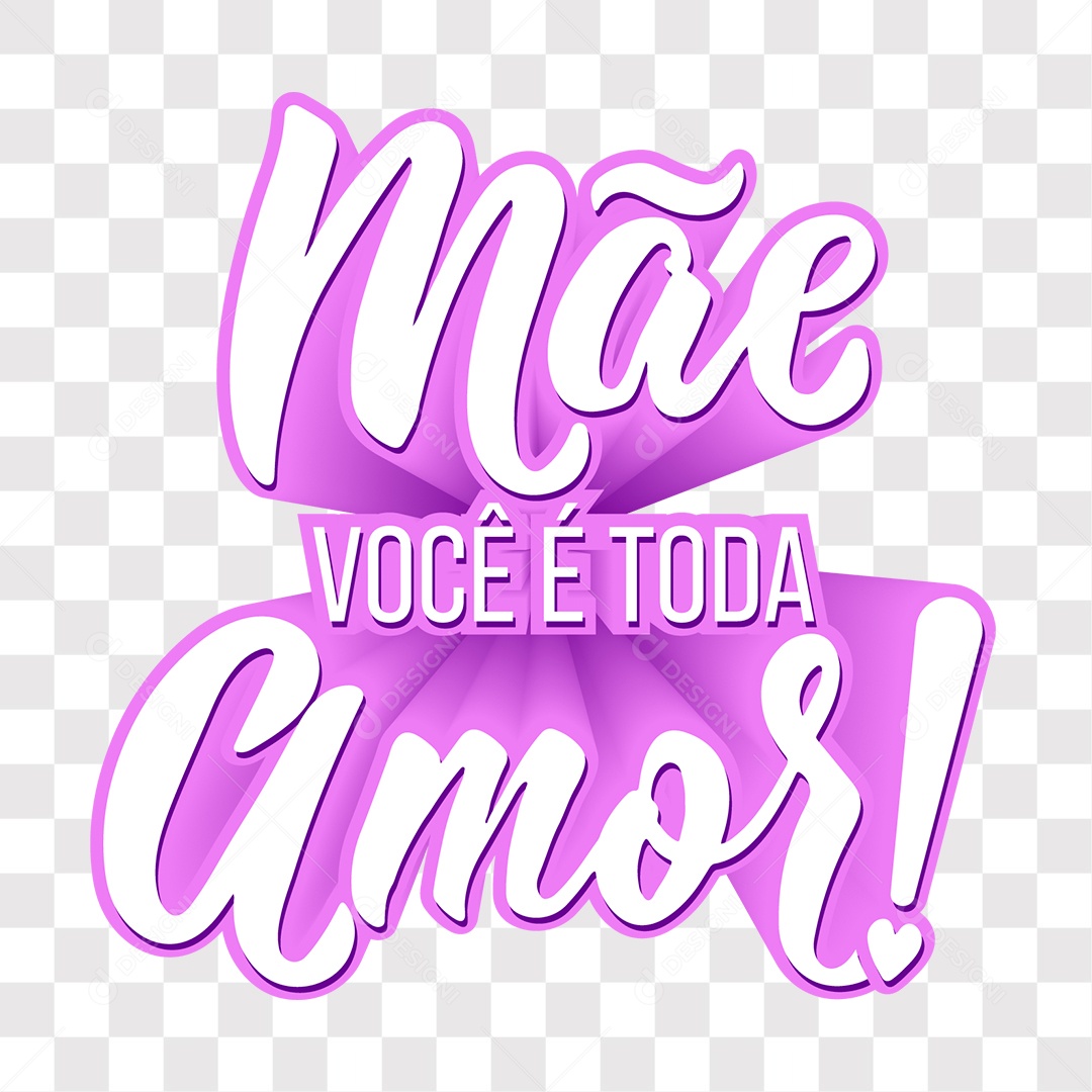 Lettering Mãe Você é Toda Amor Dia Das Mães EPS + PNG