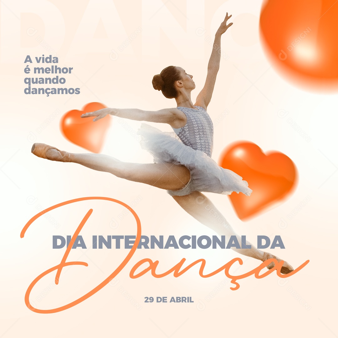 A Vida é Melhor Quando Dançamos 29 De Abril Dia Internacional da Dança Social Media PSD Editável