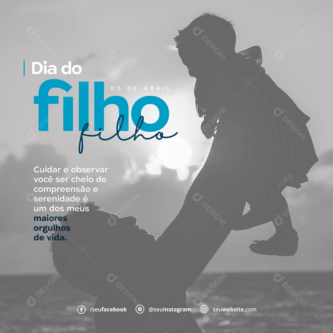 Dia do Filho Cuidar e Observar Você Ser Cheio Compreensão e Serenidade é um Dos Meus Maiores Orgulhos de Vida 05 de Abril Social Media PSD Editável