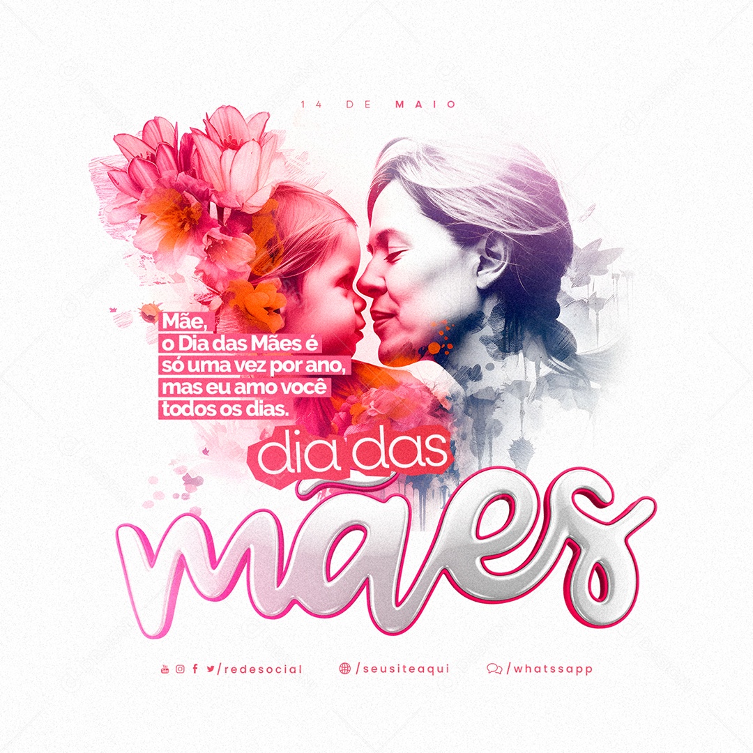 Mãe O Dia Das Mãe É Só Uma Vez Por Ano Dia Das Mães Social Media PSD Editável