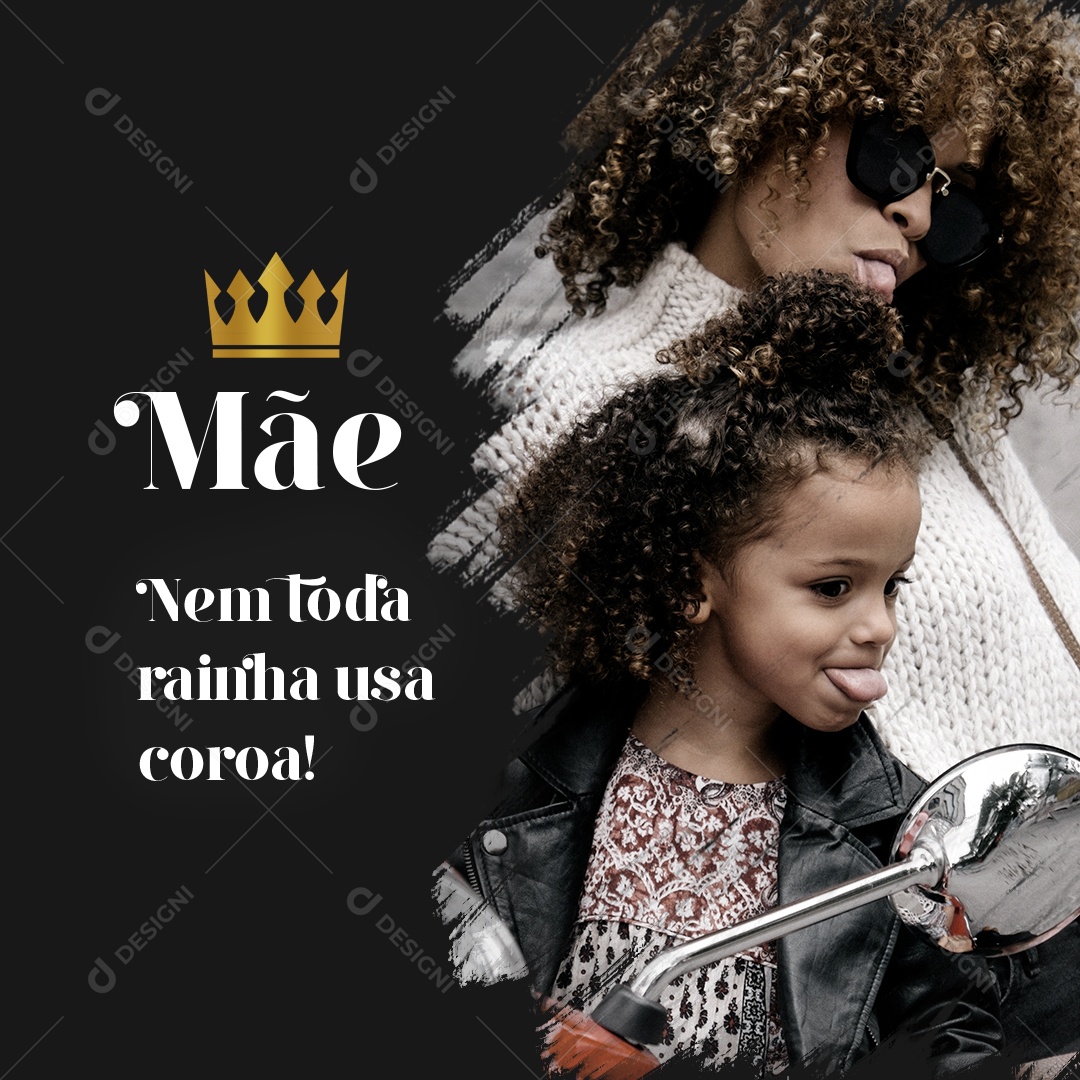 Social Media Dia Das Mães Nem Toda Rainha Usa Coroa PSD Editável
