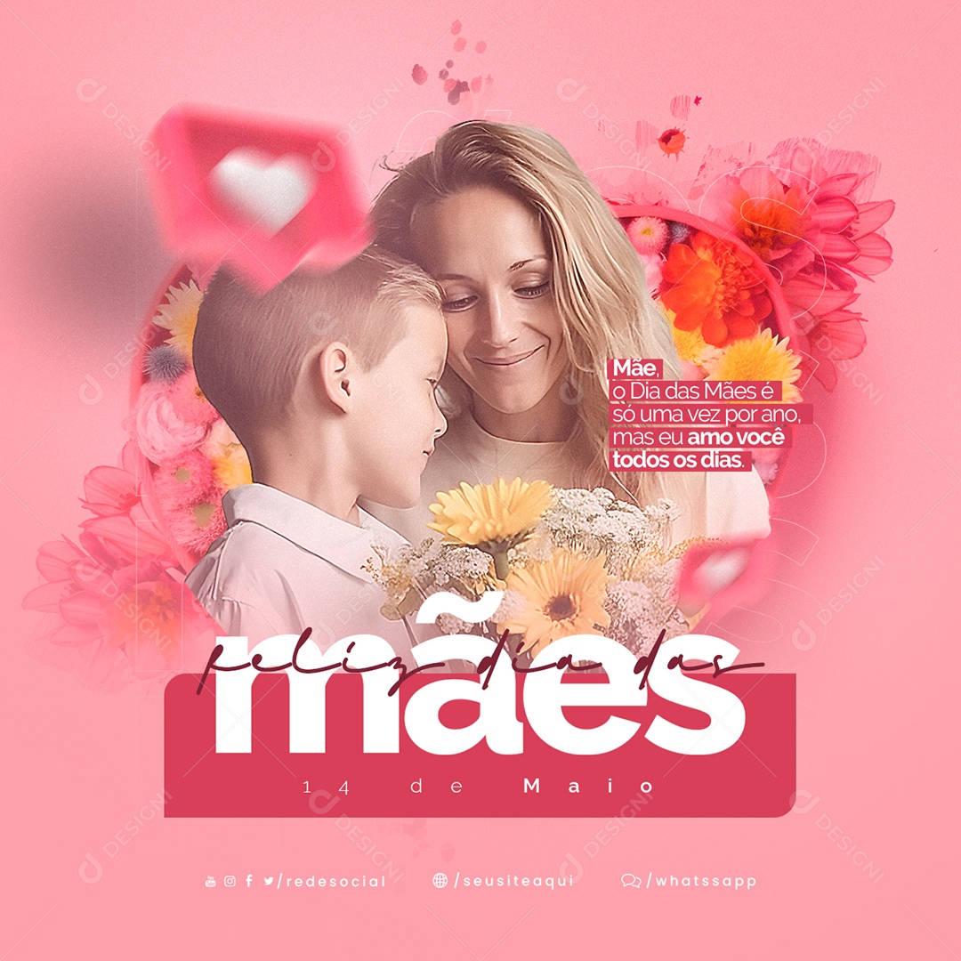 Mãe O Dia Das Mãe É Só Uma Vez Por Ano Dia Das Mães Social Media PSD Editável