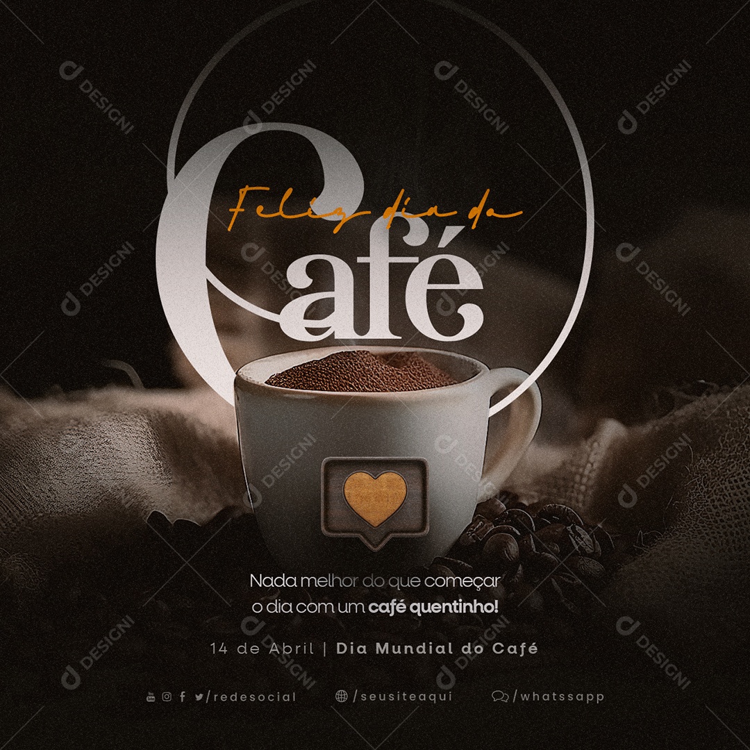 Nada Melhor Do Que Começar O Dia Com Um Café Quentinho Dia Mundial Do Café Social Media PSD Editável