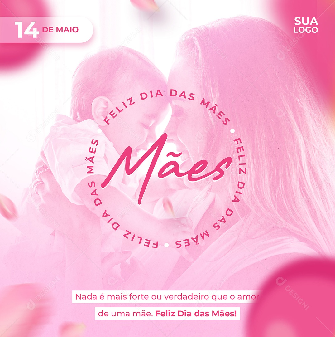 Feed Social Media Dia Das Mães 14 De Maio Nada È Mais Forte Ou Verdadeiro Que O Amor PSD Editável