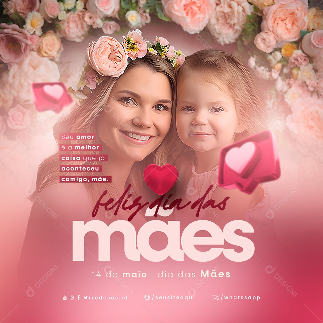 Seu Amor É A Melhor Coisa Que Já Aconteceu Comigo Mãe Feliz Dia Das Mães Social Media PSD Editável