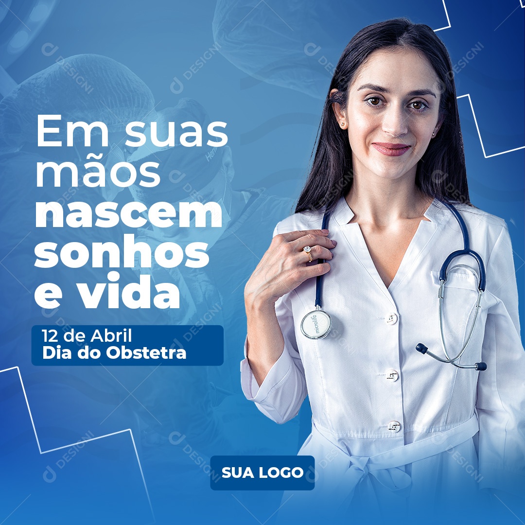 Em Suas Mãos Nascem Sonhos e Vidas 12 de Abril Dia do Obstetra Social Media PSD Editável