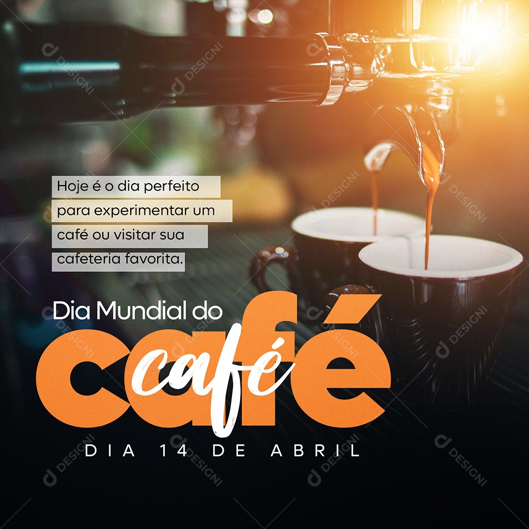 Social Media Dia 14 de Abril Dia Mundial do Café Experimentar Um Café FEED PSD Editável