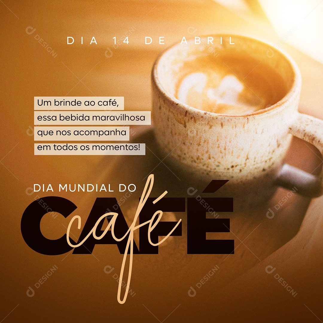 Social Media Dia do Café Dia 14 de Abril Essa Bebida Maravilhosa PSD Editável
