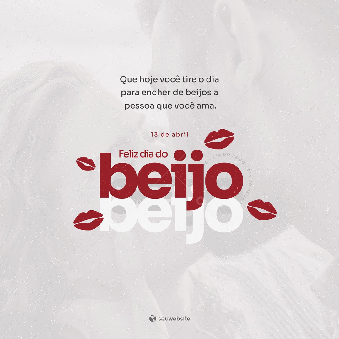 Que Hoje Você Tire o Dia Para Encher de Beijos a Pessoa Que Você Ama Feliz Dia do Beijo 13 de Abril Social Media PSD Editável