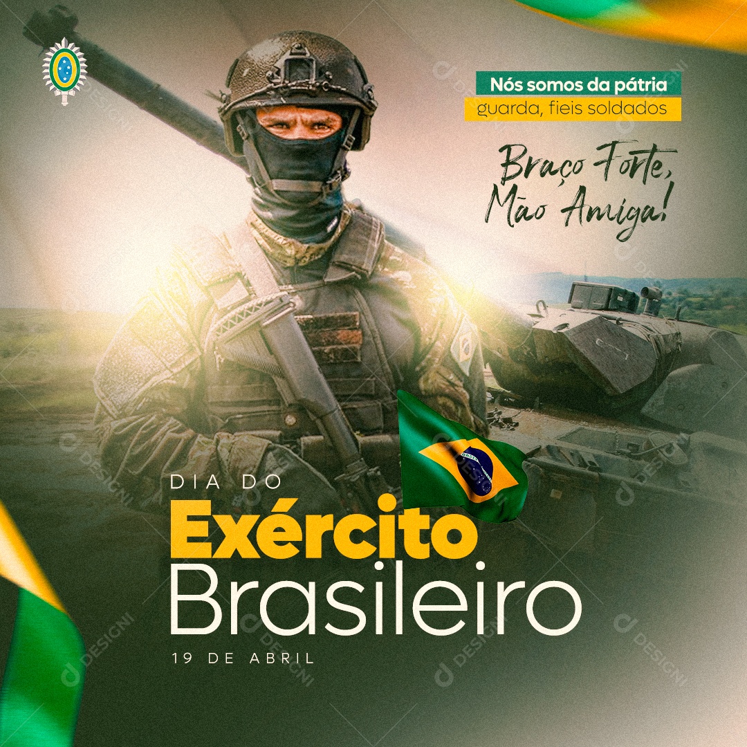 Dia do Exército Brasileiro 19 de Abril Nós Somos da Pátria Guarda, Fieis Soldados Social Media PSD Editável