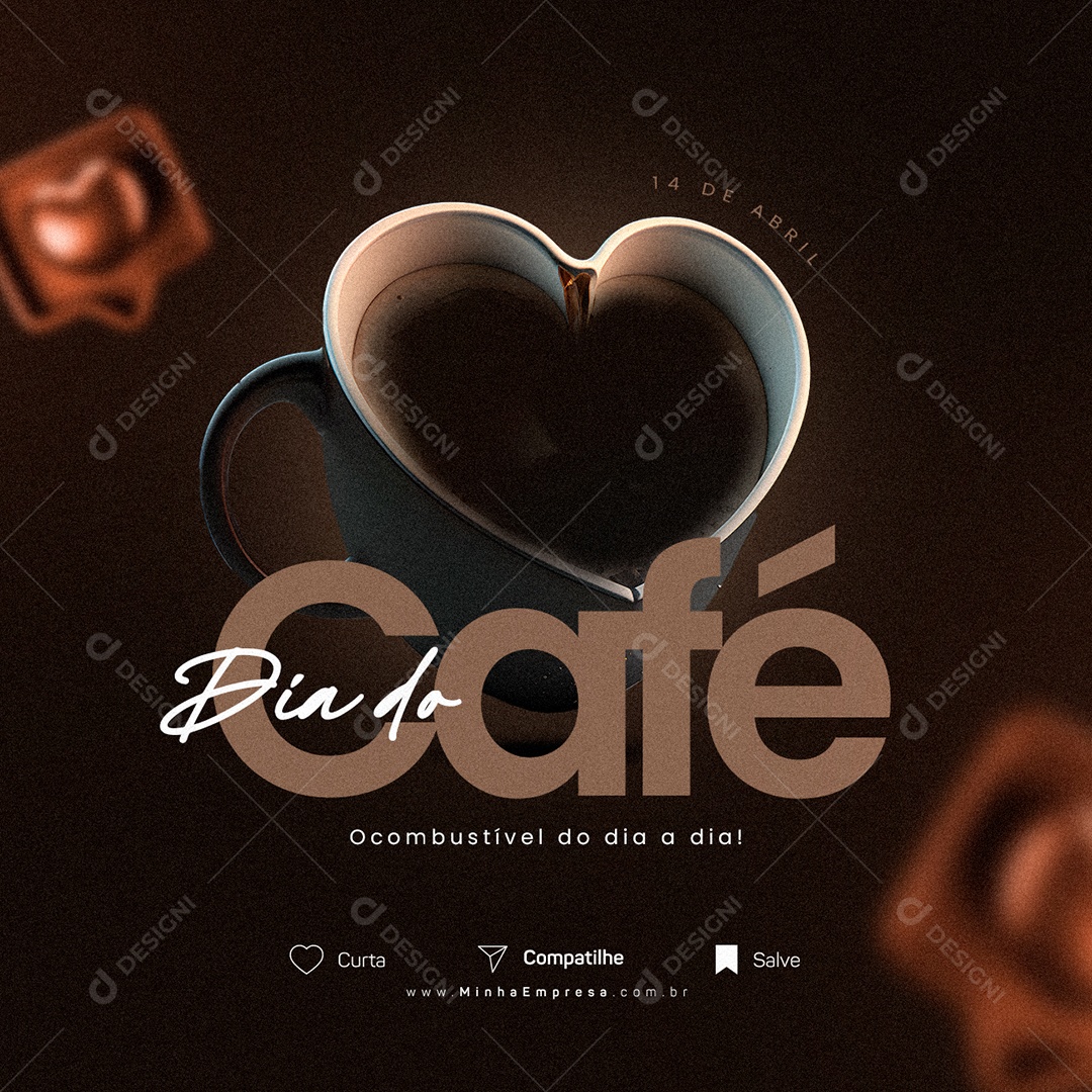 O Combustível Do Dia A Dia 14 De Abril Dia Do Café Social Media PSD Editável
