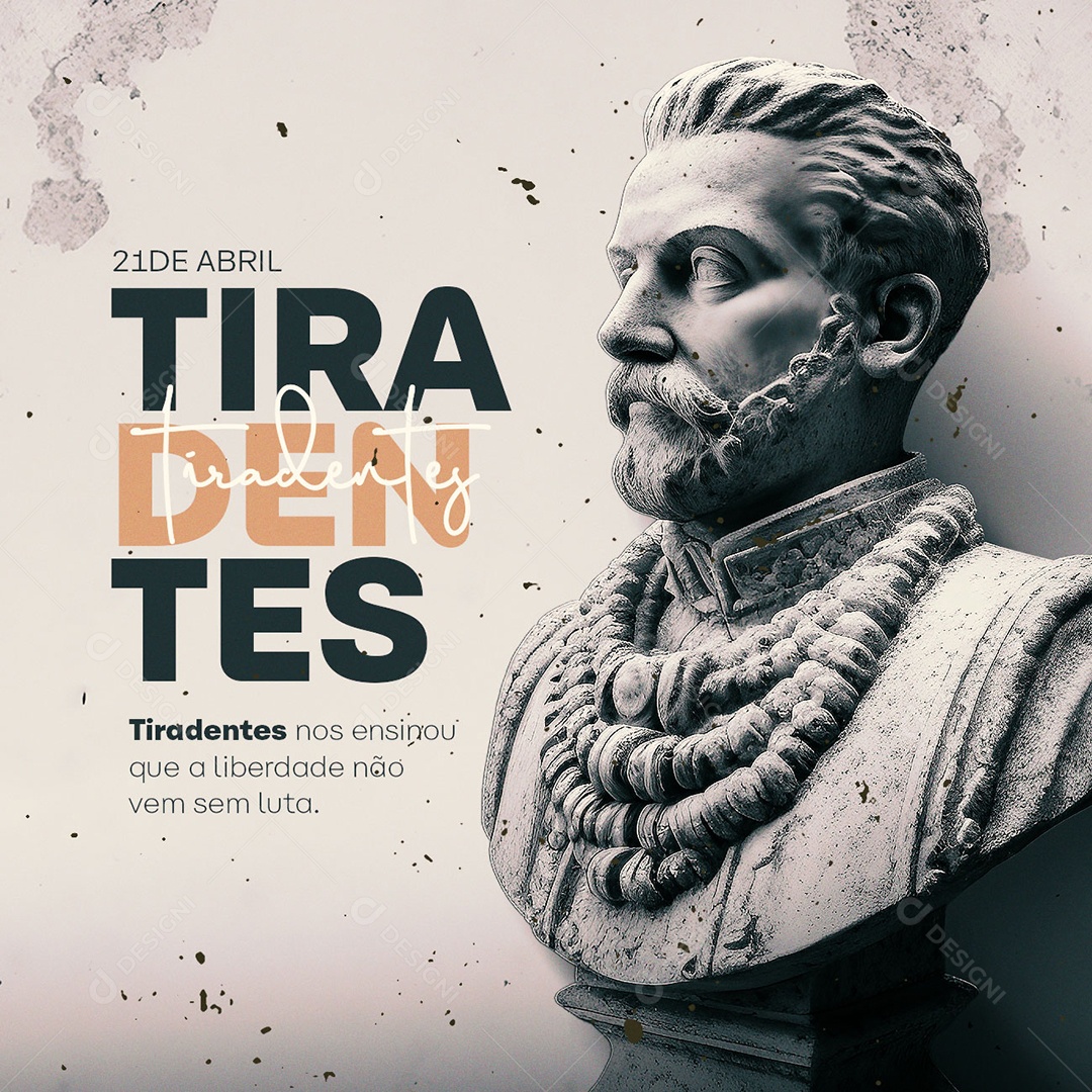 Tiradentes Nos Ensinou Que A Liberdade Não Vem Sem Luta Dia De Tiradentes Social Media PSD Editável