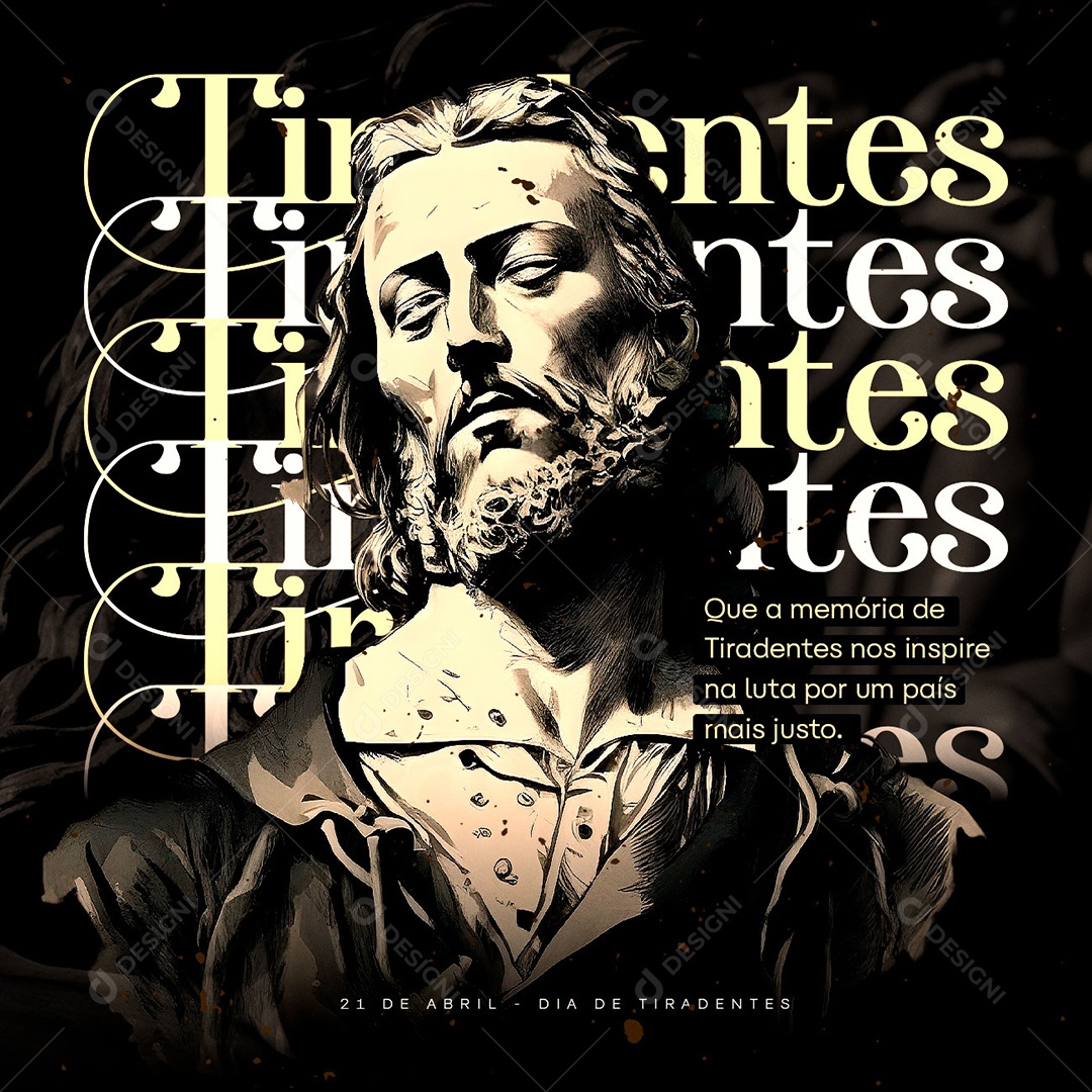 Que A Memória De Tiradentes Nos Inspire Na Luta Por Um País Mais Justo Dia De Tiradentes Social Media PSD Editável