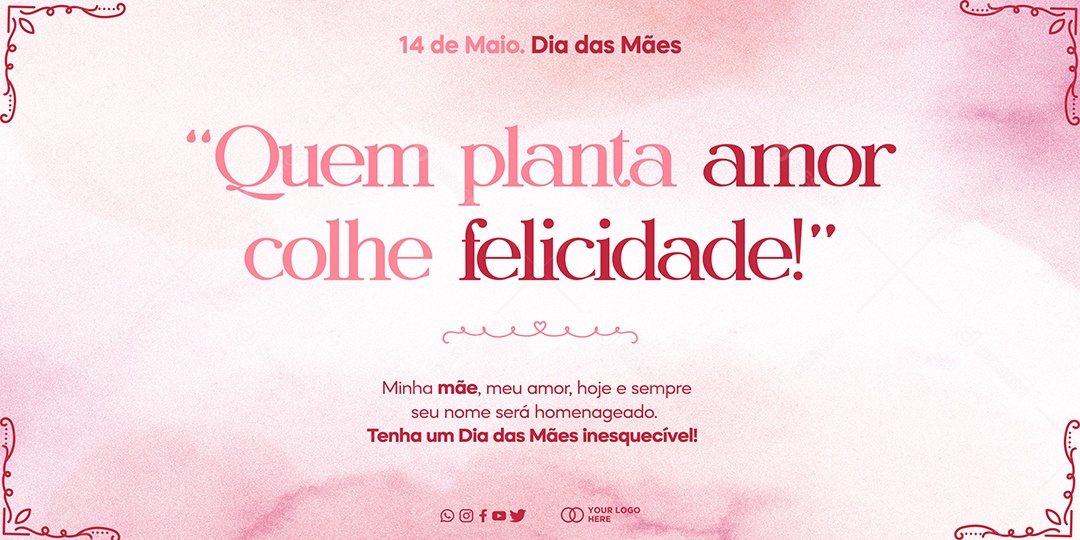 Banner Quem Planta Amor Colhe Felicidade Dia Das Mães 14 de Maio Social Media PSD Editável