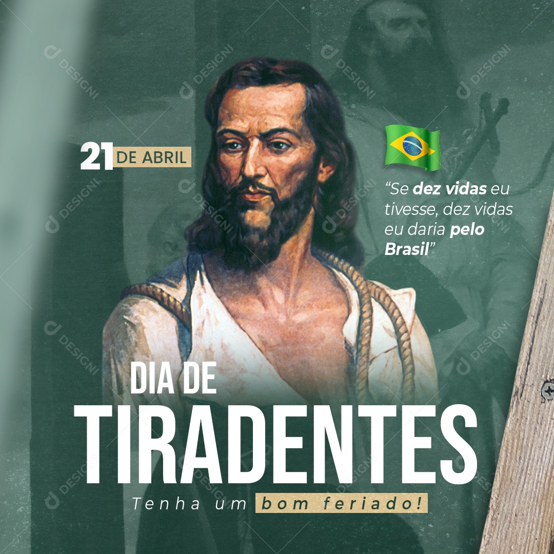 Dia de Tiradentes 21 de Abril Se Dez Vidas eu Tivesse, Dez Vidas eu Daria Pelo Brasil Social Media PSD Editável