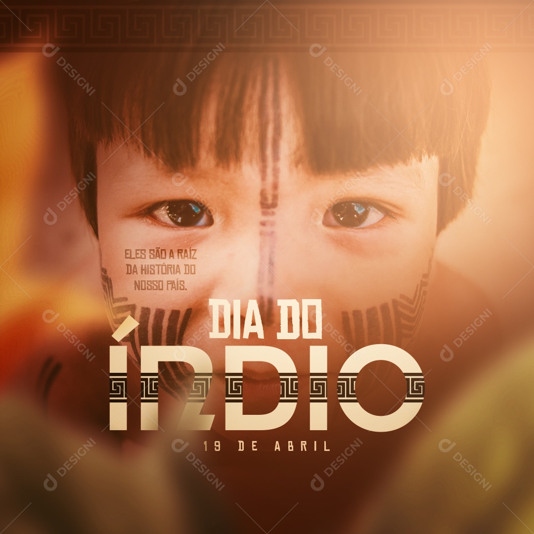 Social Media 19 De Abril Dia Do Índio Eles São a Raiz Da Historia PSD Editável