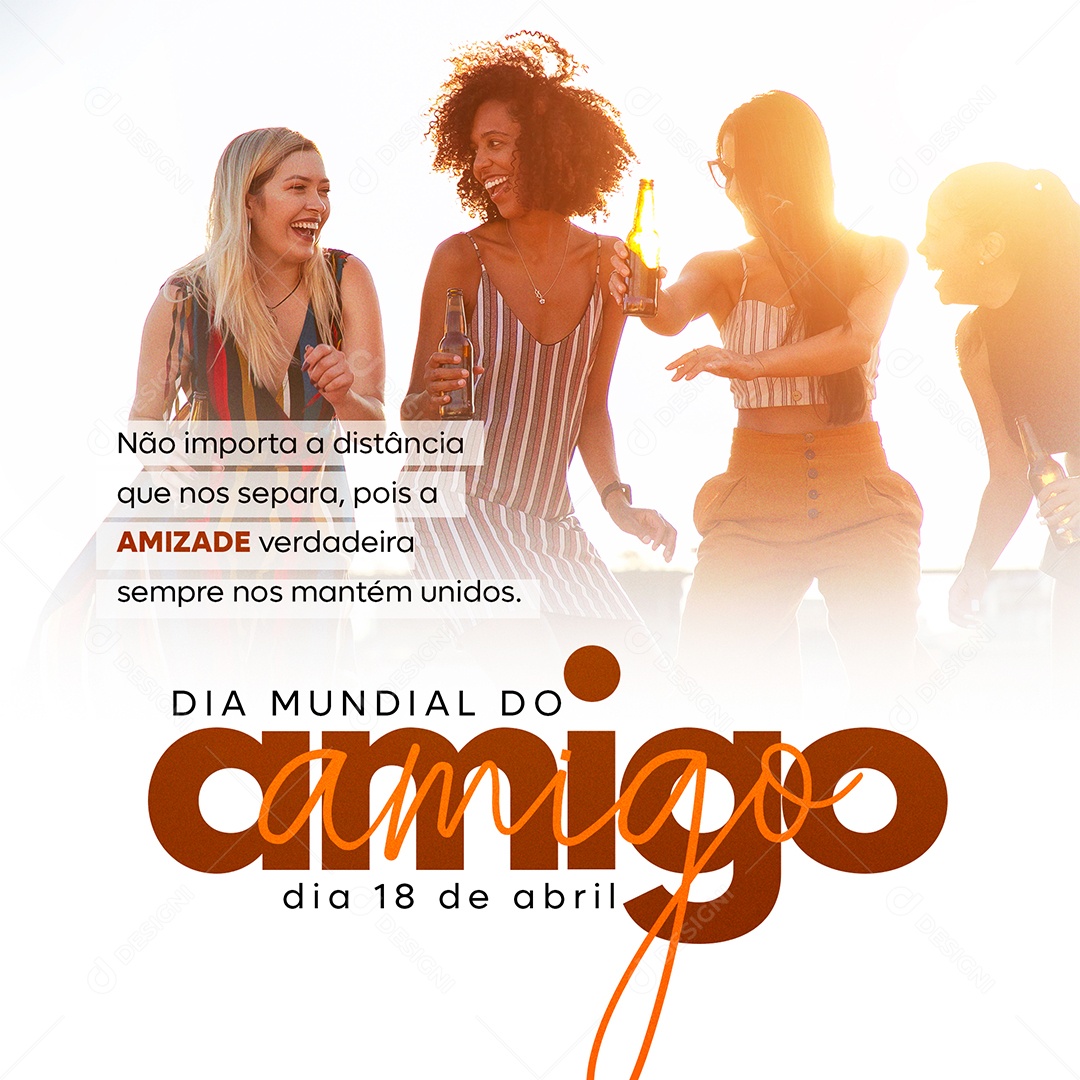 Dia Mundial do Amigo Dia 18 de Abril Não Importa a Distância Que Nos Separa, Pois a Amizade Verdadeira Sempre Nos Mantém Unidos Social Media PSD Editável