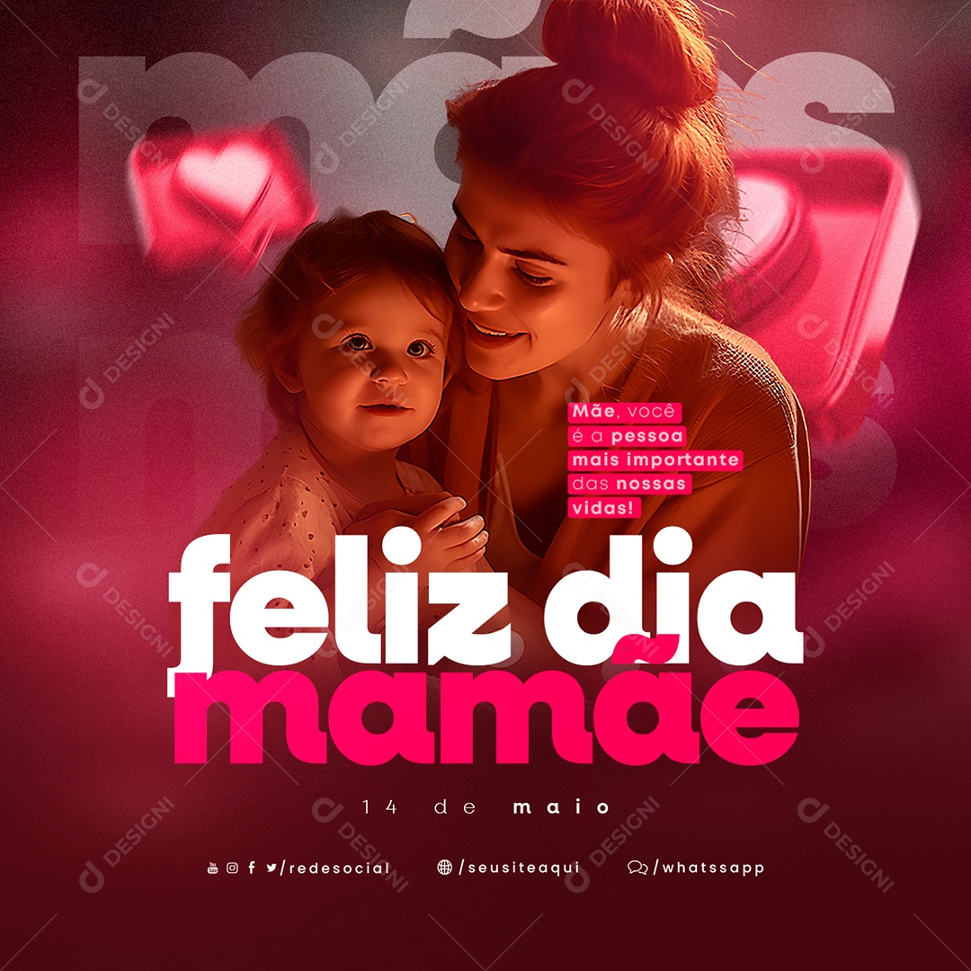 Mãe Você É A Pessoa Mais Importante Das Nossas Vidas Parabéns Dia Das Mães Social Media PSD Editável